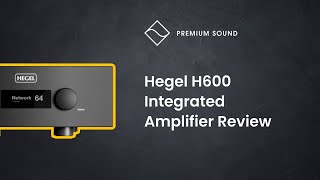 Hegel H600 Integrated Amplifier Review