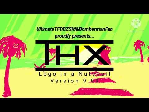 THX logo in a Nutshell - Version 9.99: Beware of the Ultimate Loud Smash