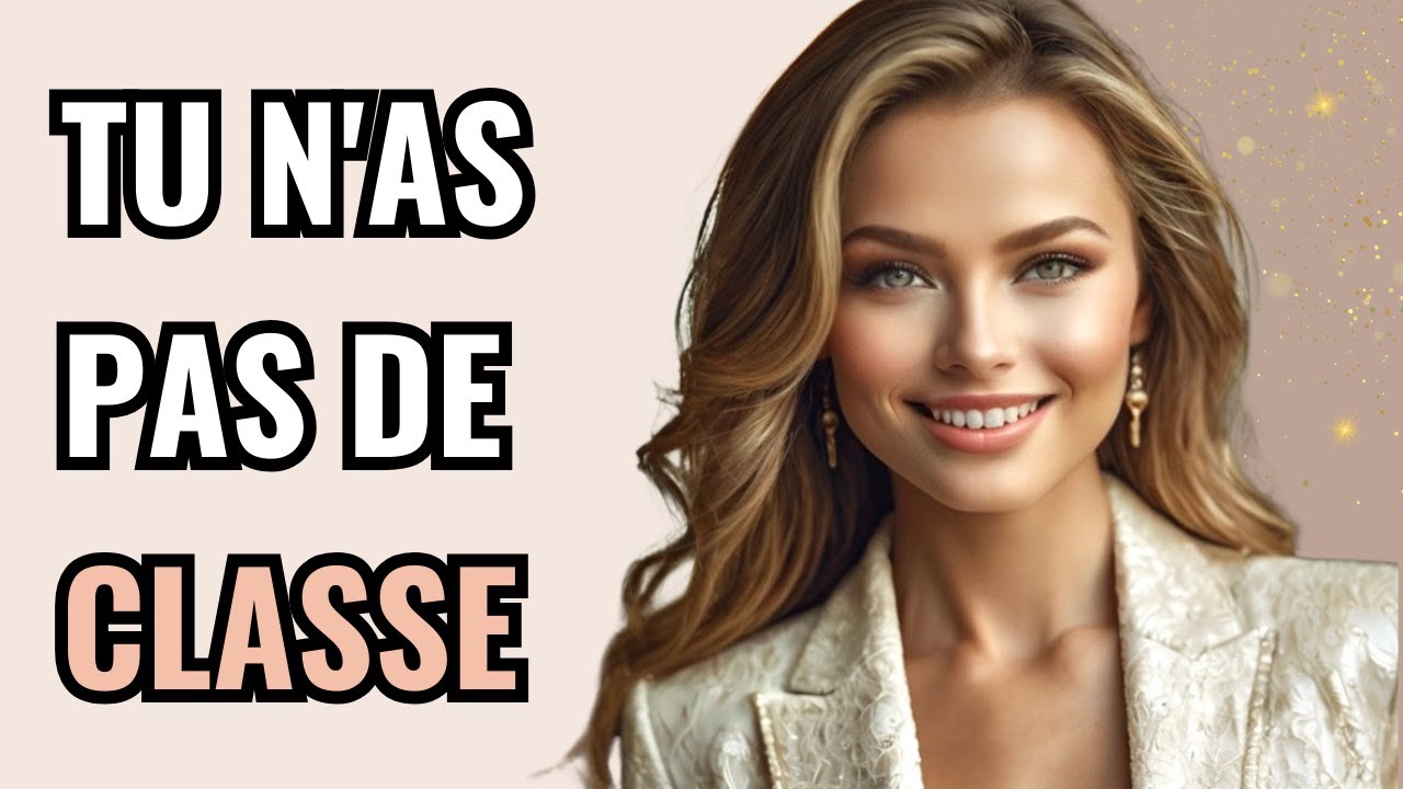 10 Signes Qui Indiquent Que Vous Manquez de CLASSE et d'Élégance