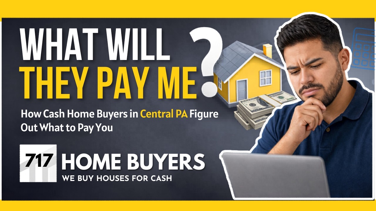 How Cash Home Buyers in Central PA Figure Out What to Pay You