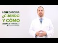 Azitromicina, cuándo y cómo debemos tomarla - #TuFarmacéuticoInforma