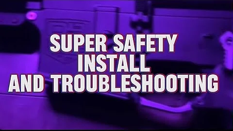 Basic Super Safety Install and Troubleshoot