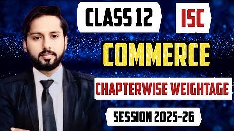 Commerce Class 12 ISC 2025-26 Syllabus | isc class 12 commerce chapter wise weightage 2026| ISC 2026