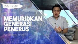 Doa Pagi • Memuridkan Generasi Penerus • Pdp. Christopher Santoso