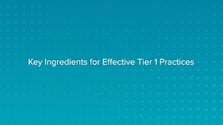 Key Ingredients for Effective Tier 1 Practices