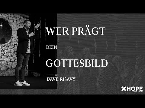 Wer prägt dein Gottesbild | Dave Risavy | Gottesdienst |