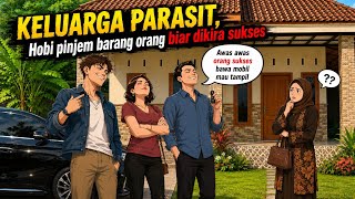 KELUARGA PARASIT! Hobi Pinjam Barang Orang Biar Dikira Sukses, Endingnya Bikin Malu!