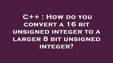 C++ : How do you convert a 16 bit unsigned integer to a larger 8 bit unsigned integer?