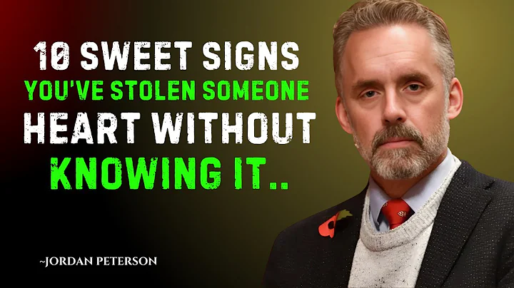 10 Sweet Signs You've Stolen Someone's Heart Without Knowing It | Jordan Peterson Motivation