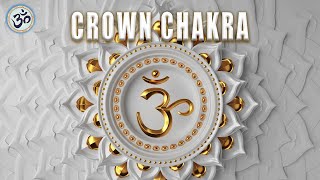 CROWN CHAKRA Powerful Healing Meditation Music - Let Go of Past Trauma - Connect to the Universe