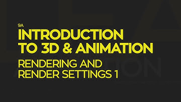 Introduction To 3D and Animation: Rendering & Render Settings 1