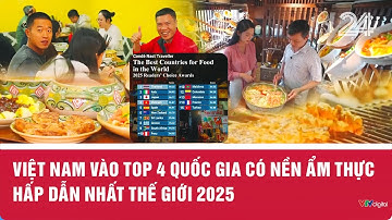 Việt Nam vào Top 4 quốc gia có nền ẩm thực hấp dẫn nhất thế giới 2025 | VTV24