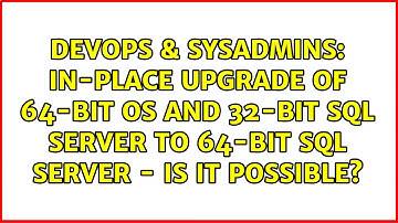In-Place Upgrade of 64-bit OS and 32-bit SQL Server to 64-bit SQL Server - Is it possible?