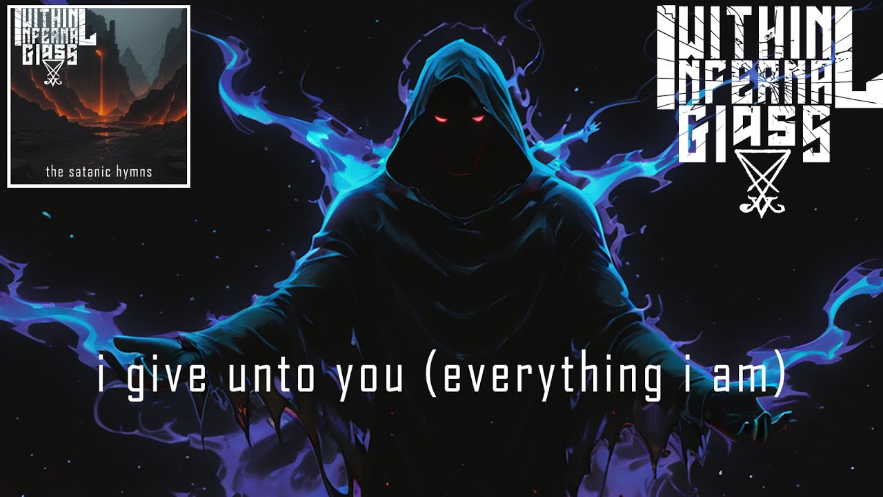 Within Infernal Glass - I Give Unto You (Everything I Am) [Satanic Black Symphonic Hymns]