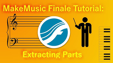 MakeMusic Finale Tutorial: Extracting Parts