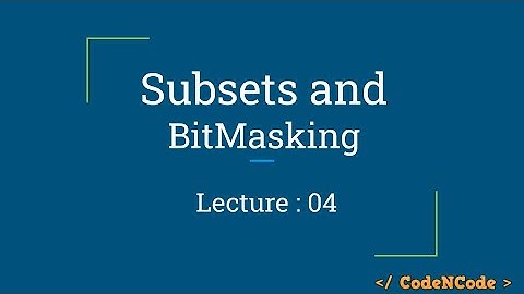 L04 : Subsets and BitMasking | Dynamic Programming Part 1 | CodeNCode
