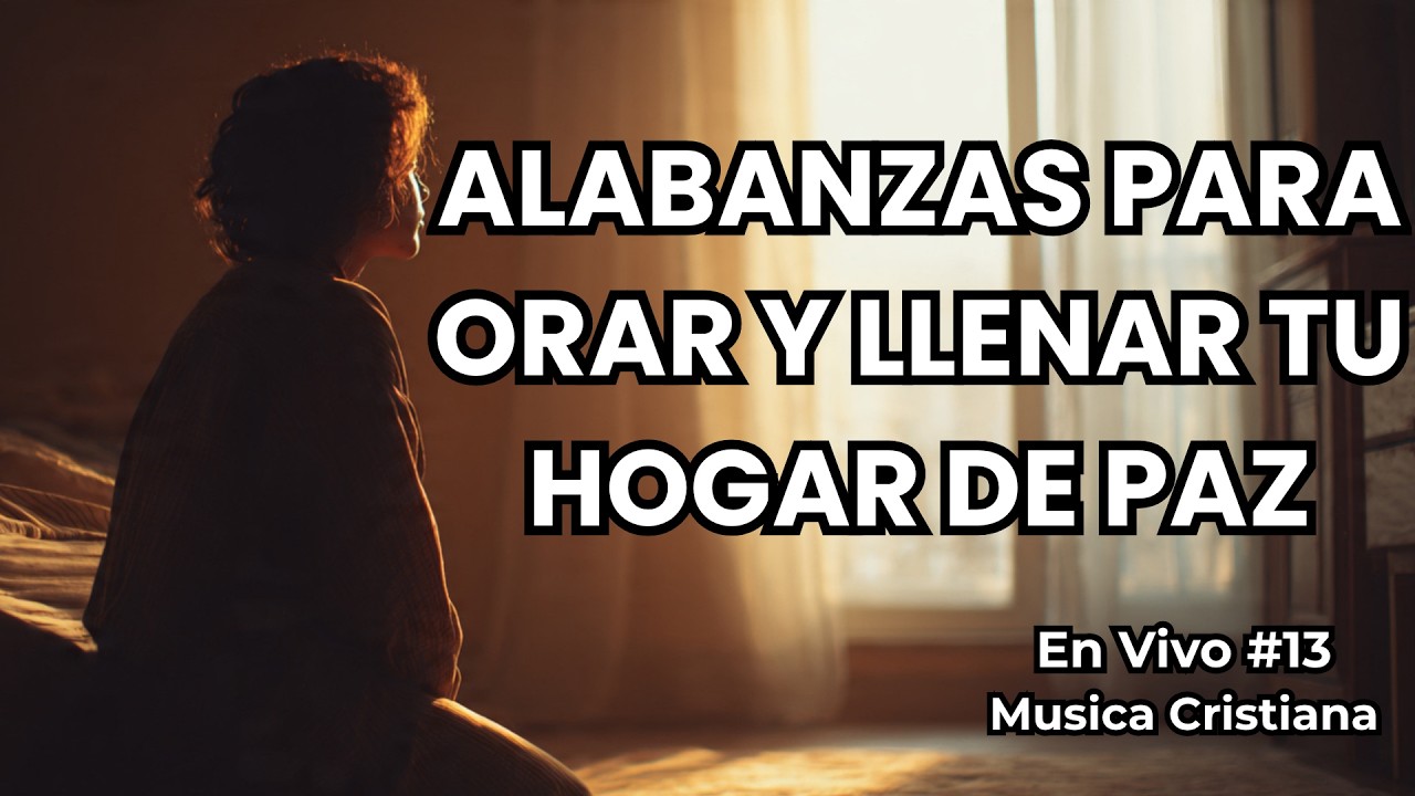 Música cristiana para orar y llenar tu hogar de paz 🙏 Alabanzas en vivo ...