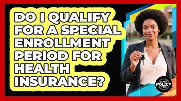 Do I Qualify For A Special Enrollment Period For Health Insurance? - Black Policy Pros