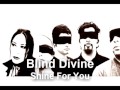 Blind divine  shine for you