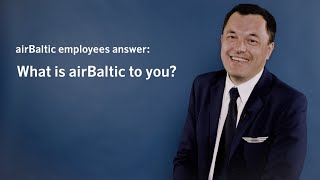 airBaltic Employees Answer: What Is airBaltic To You?