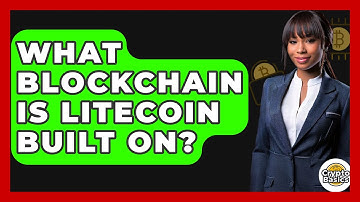 What Blockchain Is Litecoin Built On? - CryptoBasics360.com
