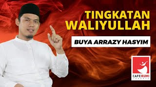 TINGKATAN WALIYULLAH - BUYA DR. ARRAZY HASYIM, MA