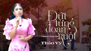 Đứt Từng Đoạn Ruột - Giọng Ca Lạ Đốn Tim Người Nghe - Thảo Vy | Giọng Ca Tỏa Sáng