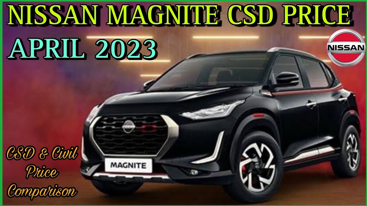 Nissan Magnite CSD price April 2023 CSD Price & Civil Exshowroom