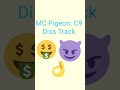 MC Pigeon: C9 Diss Track