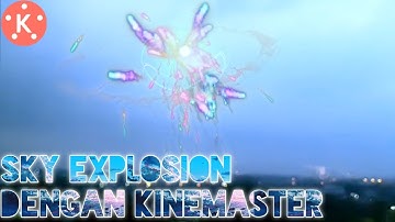 Edit Video Efek Ledakan Di Langit | Kinemaster Tutorial