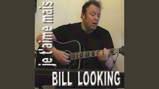 Video thumbnail of "Bill Looking - Je t'aime mais"