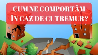 CUM NE COMPORTĂM ÎN CAZ DE CUTREMUR? || material informativ