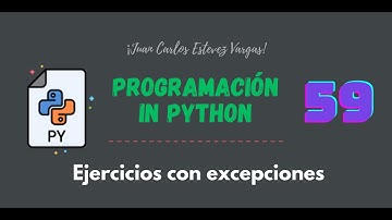 59. Curso Python || Excepciones || Ejercicios de aplicación.
