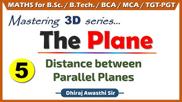 The Plane - Lecture 5 | Distance between parallel planes | 3D Geometry | BSc maths