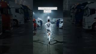 Messi got kidnapped Part-2 ending. subscribe for more! #shorts #football #story