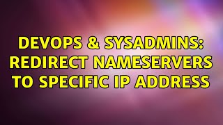 DevOps & SysAdmins: Redirect nameservers to specific IP address