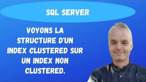 SQL Server Cours index: Voyons la structure d
