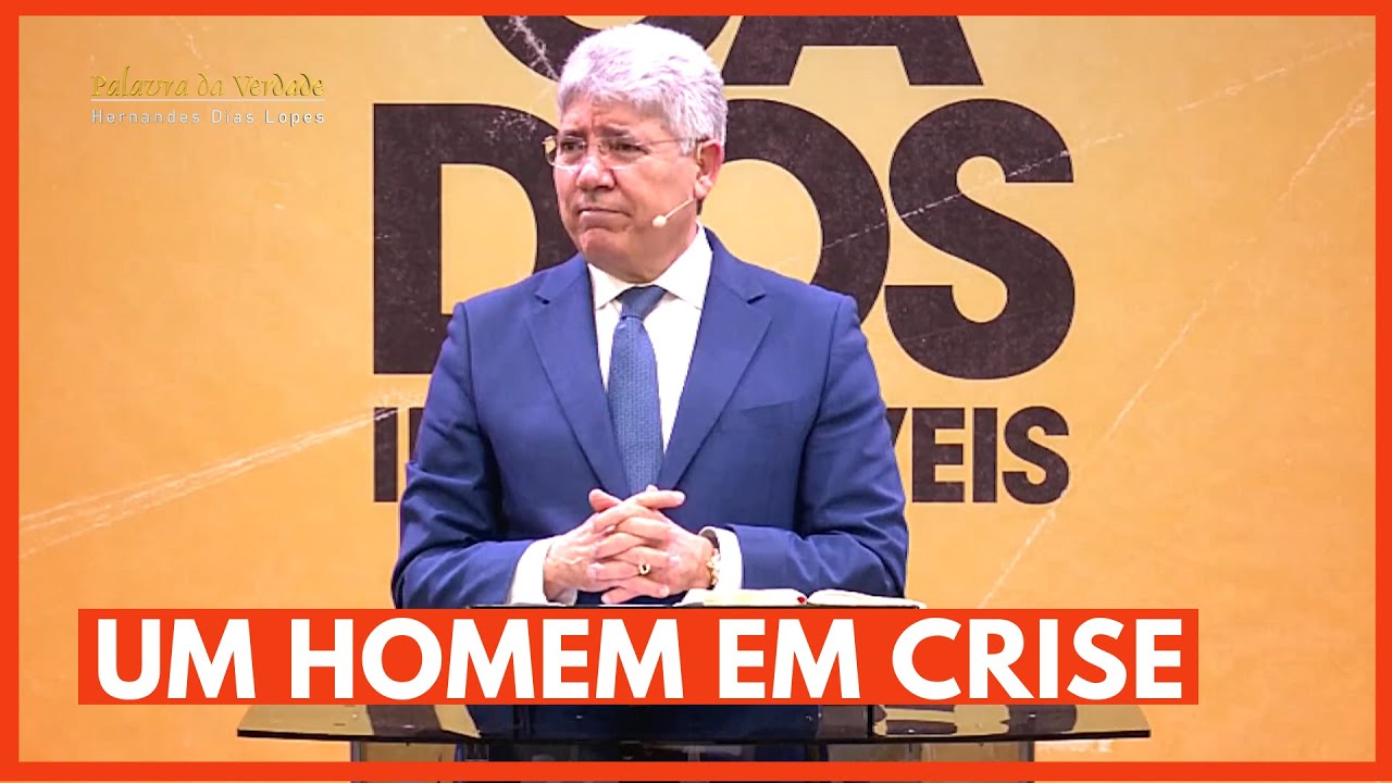UM HOMEM EM CRISE - Hernandes Dias Lopes