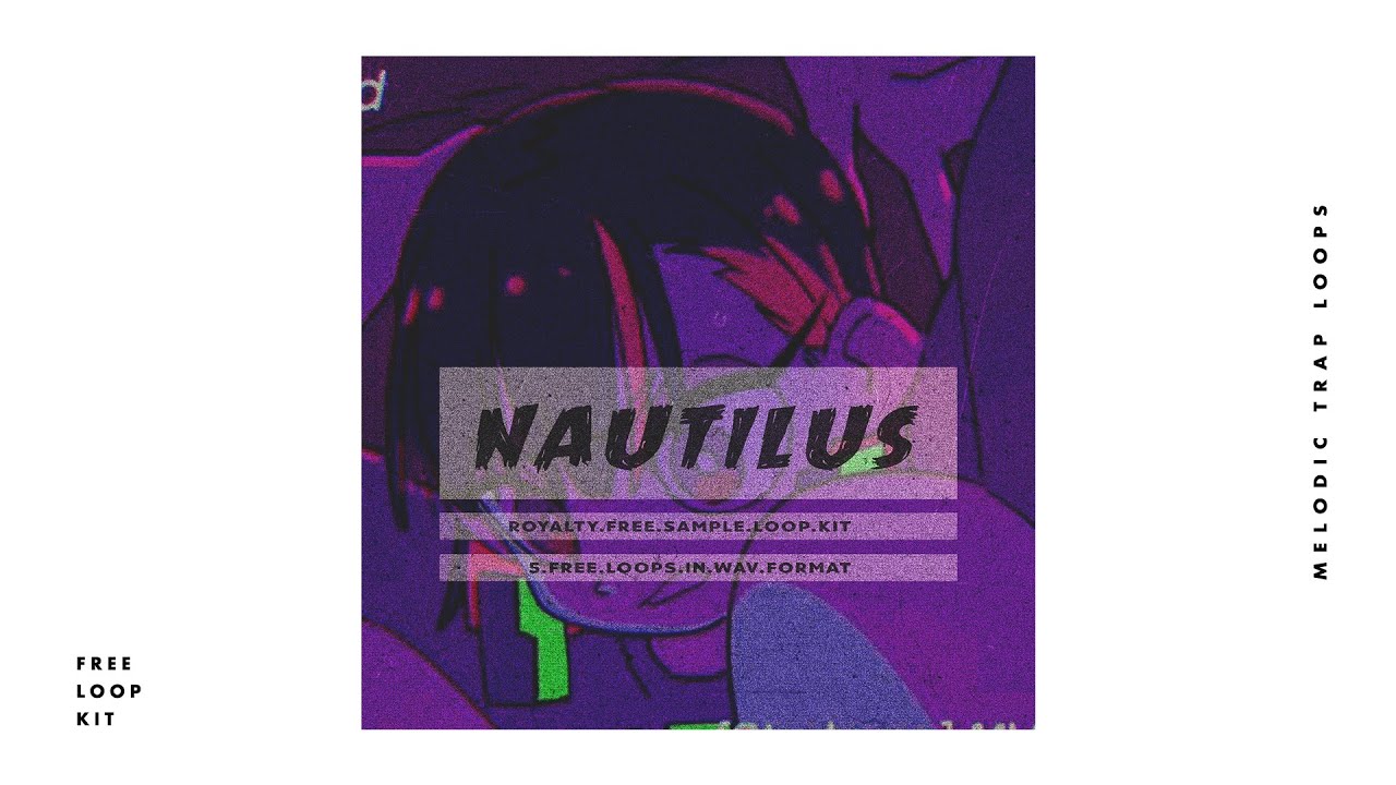 [FREE] Melodic Trap Loop Kit Sample Pack - 'NAUTILUS' Royalty Free Loops (Hitboy Type Samples)