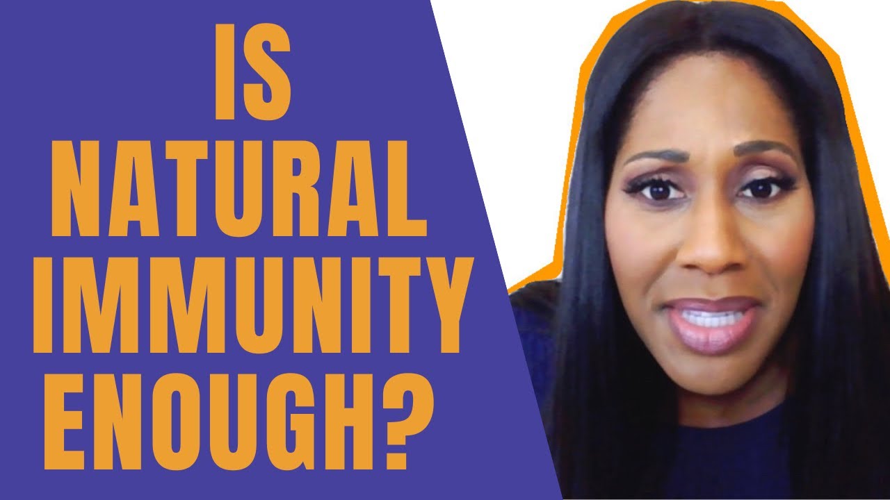 Is Natural Immunity Enough or Do You Still Need the COVID Vaccine? A