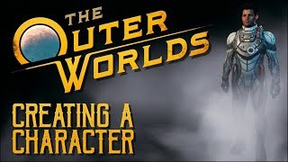 Creating a Character 🌕 The Outer Worlds