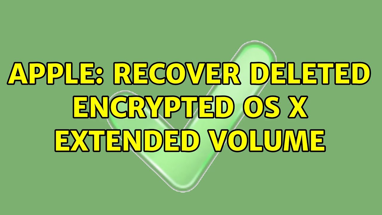Apple: Recover deleted Encrypted OS X Extended volume (2 Solutions!!)