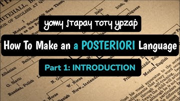 How to Make an A Posteriori Language - Part 1: Introduction (Conlang Showcase)