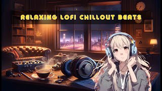  Relaxing Lofi Chillout Beats | Tranquil Vibes 