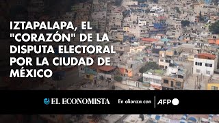 Iztapalapa, el "corazón" de la disputa electoral por Ciudad de México