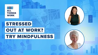Mindfulness at Work: Evidence-Based Methods for Handling Stress and Burnout | All Things Work