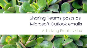 Thriving Emails - Sharing Microsoft Teams posts as emails in Microsoft Outlook