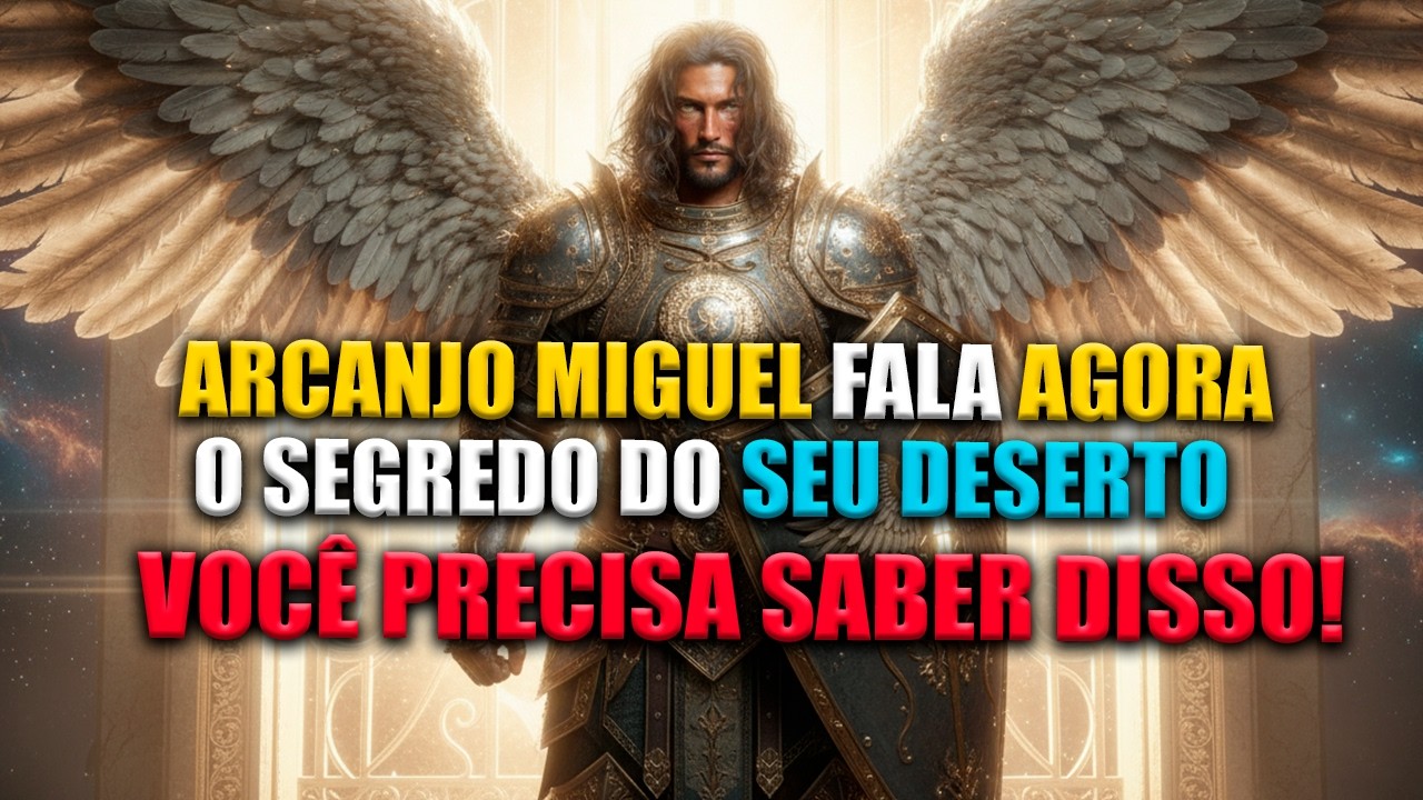ARCANJO MIGUEL ALERTA: O DESERTO QUE VOCÊ VIVE NÃO É CASTIGO, É PREPARAÇÃO