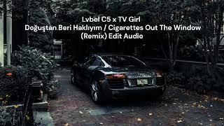 Lvbel C5 x TV Girl – Doğuştan Beri Haklıyım x Cigarettes Out The Window mix