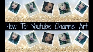 How To Youtube Channel Art